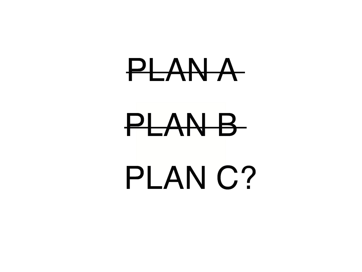 Plan A,B,C